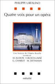 Cover of: Quatre voix pour un opéra: une histoire de l'Opéra Bastille
