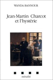 Cover of: Jean-Martin Charcot et l'hystérie