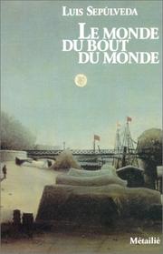 Cover of: Le Monde du bout du monde by Luis Sepúlveda