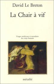 Cover of: La chair à vif: usages médicaux et mondains du corps humain