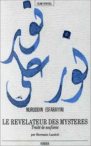 Cover of: Le révélateur des mystères = by Nūr al-Dīn ʻAbd al-Raḥmān ibn Muḥammad Isfarāyinī