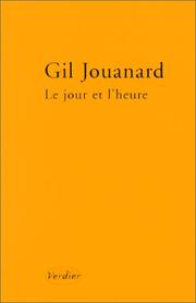 Cover of: Le jour et l'heure by Gil Jouanard