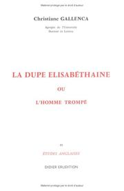 Cover of: La dupe élisabéthaine, ou, L'homme trompé by Christiane Gallenca