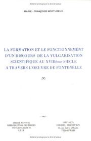 Cover of: La formation et le fonctionnement d'un discours de la vulgarisation scientifique au XVIIIème siècle à travers l'oeuvre de Fontenelle by Marie-Françoise Mortureux