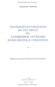 Cover of: Les dialogues espagnols du XVIe siècle, ou, L'expression littéraire d'une nouvelle conscience by Jacqueline Ferreras