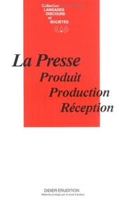 Cover of: La Presse: Produit, production, reception (Collection "Langages, discours et societes")