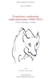 Cover of: L' expérience moderniste anglo-américaine, 1908-1922: formes, idéologie, combats / Benoît Tadié.
