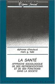 Cover of: La sante: Approche sociologique de ses representations et de ses fonctions dans la societe (Collection Espace social)