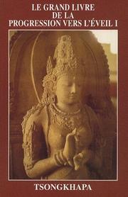 Cover of: Le grand livre de la progression vers l'éveil by Tsongkhapa
