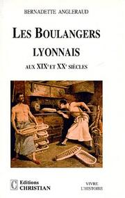 Cover of: Les boulangers lyonnais aux XIXe et XXe siècles by Bernadette Angleraud