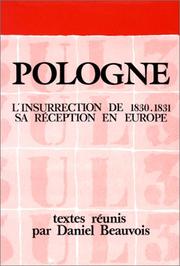 Cover of: Pologne, l'insurrection de 1830-1831: sa réception en Europe : actes du colloque organisé les 14 et 15 mai 1981 par le Centre d'étude de la culture polonaise de l'Université de Lille III