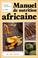 Cover of: Manuel de nutrition africaine