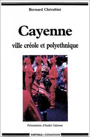 Cover of: Cayenne, ville créole et polyethnique by Bernard Chérubini