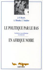 Cover of: Le Politique par le bas en Afrique noire: contributions à une problématique de la démocratie