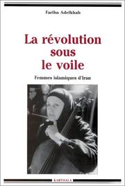 Cover of: La révolution sous le voile: femmes islamiques d'Iran