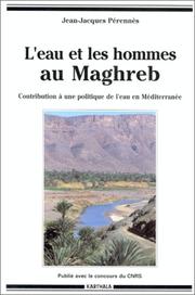 Cover of: L' eau et les hommes au Maghreb: contribution à une politique de l'eau en Méditerranée