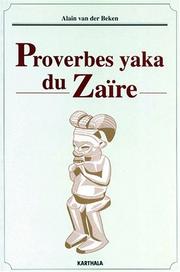 Cover of: Proverbes yaka du Zaïre by Alain van der Beken, Alain van der Beken