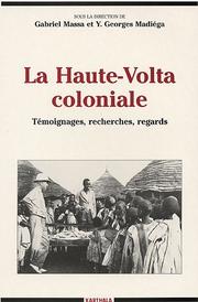 Cover of: La Haute-Volta coloniale: témoignages, recherches, regards