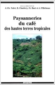 Cover of: Paysanneries du café des hautes terres tropicales by sous la direction de J.-Ch. Tulet ... [et al.]