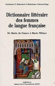 Cover of: Dictionnaire littéraire des femmes de langue française by Christiane P. Makward