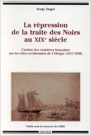 Cover of: La répression de la traite des Noirs au XIXè siècle by Serge Daget