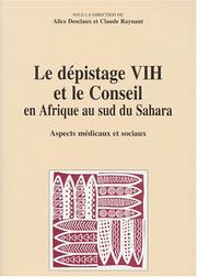 Cover of: Le dépistage VIH et le conseil en Afrique au sud du Sahara by sous la direction de Alice Desclaux et Claude Raynaut.