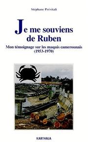 Cover of: Je me souviens de Ruben: mon témoignage sur les maquis du Cameroun, 1953-1970