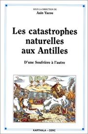 Cover of: Les catastrophes naturelles aux Antilles by sous la direction de Alain Yacou ; préface de Jean-Claude William ; [préparé au CERC].