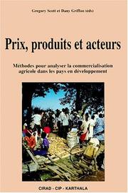 Cover of: Prix, produits et acteurs: méthode pour analyser la commercialisation agricole dans les pays en développement