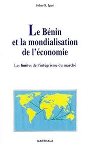 Cover of: Le Bénin et la mondialisation de l'économie: les limites de l'intégrisme du marché