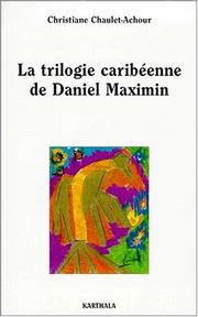 Cover of: La trilogie caribéenne de Daniel Maximin by Christiane Chaulet-Achour