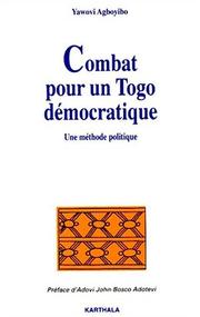 Cover of: Combat pour un Togo démocratique: une méthode politique
