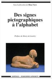 Cover of: Des signes pictographiques à l'alphabet by sous la direction de Rina Viers ; préface de Henry de Lumley.