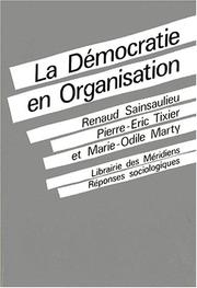 Cover of: La démocratie en organisation: vers des fonctionnements collectifs de travail