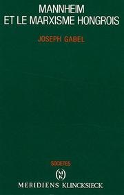 Cover of: Mannheim et le marxisme hongrois by Joseph Gabel