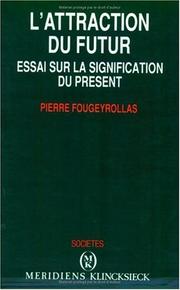 Cover of: L' attraction du futur: essai sur la signification du présent