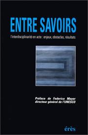 Cover of: Entre savoirs: l'interdisciplinarité en acte : enjeux, obstacles, perspectives