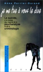 Cover of: Je me tue à vous le dire--: le suicide à la croisée des regards de la psychanalyse et de la criminologie