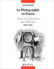 Cover of: La Photographie en France: textes & controverses, une anthologie, 1816-1871