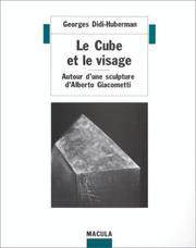 Cover of: Le Cube et le visage: autour d'une sculpture d'Alberto Giacometti