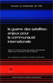 Cover of: La guerre des satellites by Institut français des relations internationales., Institut français des relations internationales.