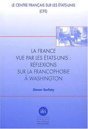 Cover of: La France vue par les États-Unis: réflexions sur la francophobie à Washington