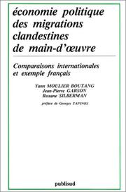 Cover of: Economie politique des migrations clandestines de main-d'œuvre: comparaisons internationales et exemple français