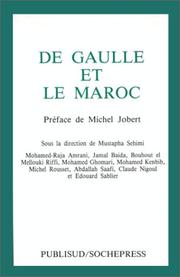 Cover of: De Gaulle et le Maroc by Mohamed-Raja Amrani ... [et al.] ; sous la direction de Mustapha Sehimi ; préface de Michel Jobert.