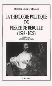 Cover of: La théologie politique de Pierre de Bérulle, 1598-1629 by Stéphane-Marie Morgain