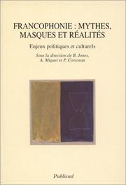 Cover of: Francophonie: mythes, masques et réalités : enjeux politiques et culturels