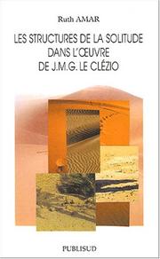 Cover of: Les structures de la solitude dans l'œuvre de J.M.G Le Clézio