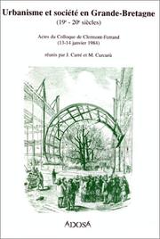 Cover of: Urbanisme et société en Grande-Bretagne, 19e-20e siècles: actes du colloque de Clermont-Ferrand, 13 et 14 janvier 1984