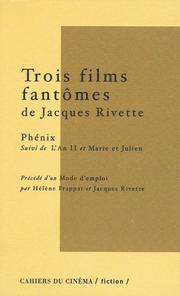 Cover of: Trois films fantômes de Jacques Rivette: précédé d'un mode d'emploi