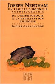 Cover of: Joseph Needham: un taoïste d'honneur : autobiographie : de l'embryologie à la civilisation chinoise : entretiens avec Didier Gazagnadou.
